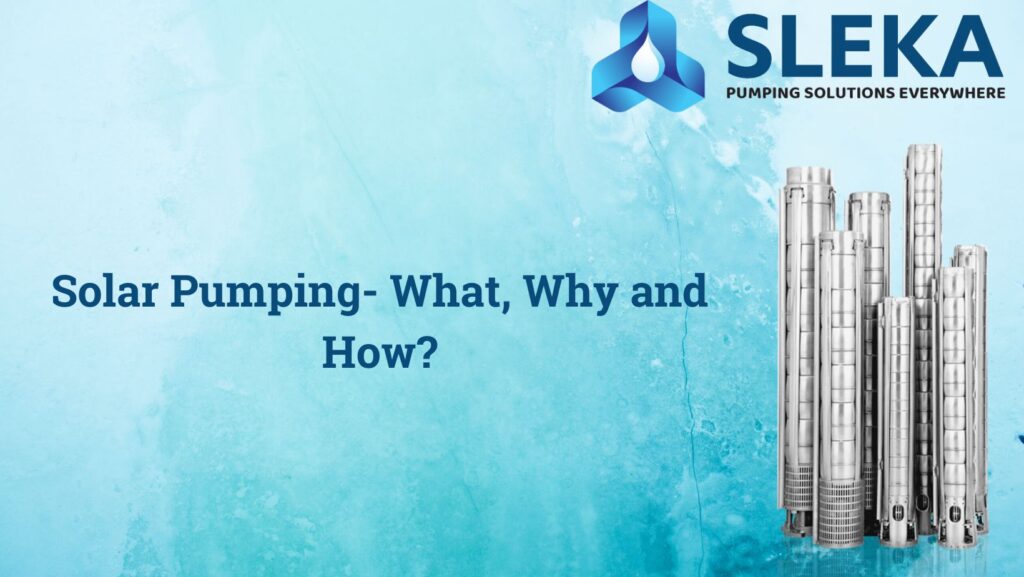 Solar Pumping- What, Why and How?