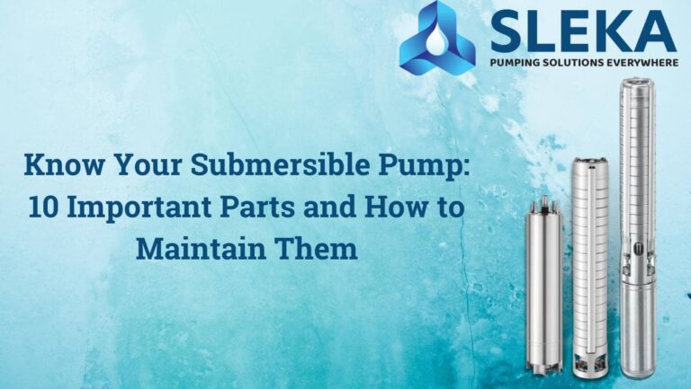 Know Your Submersible Pumps:10 Important Parts and How to Maintain Them