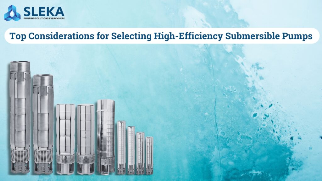 Top Considerations for Selecting High-Efficiency Submersible Pumps