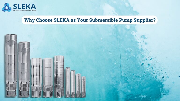 Why Choose SLEKA as Your Submersible Pump Supplier?